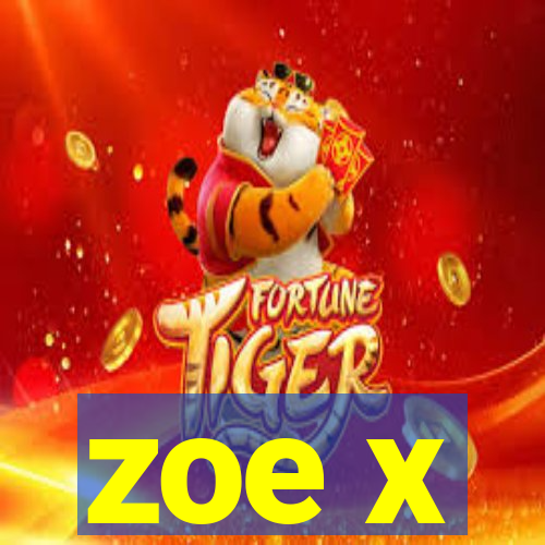 zoe x